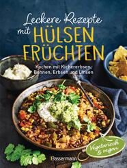 Leckere Rezepte mit H&uuml;lsenfr&uuml;chten - vegetarisch und vegan