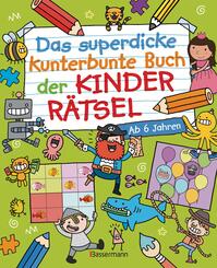 Das superdicke kunterbunte Buch der Kinderr&auml;tsel. Der Doppelband