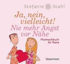 Ja, nein, vielleicht! Nie mehr Angst vor N&auml;he