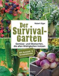 Der Survival-Garten - Gem&uuml;se- und Obstsorten, die allen Widrigkeiten trotzen