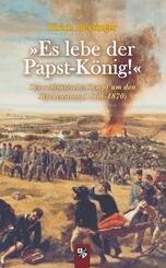 &raquo;Es lebe der Papst-K&ouml;nig!&laquo;