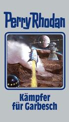 Perry Rhodan - K&auml;mpfer f&uuml;r Garbesch