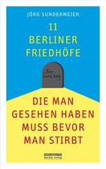 11 Berliner Friedh&ouml;fe, die man gesehen haben muss, bevor man stirbt