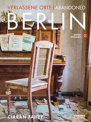 Verlassene Orte / Abandoned Berlin.Bd.2