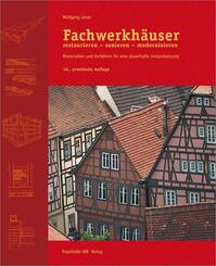 Fachwerkh&auml;user restaurieren - sanieren - modernisieren