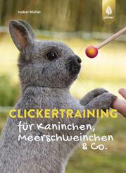 Clickertraining f&uuml;r Kaninchen, Meerschweinchen & Co.