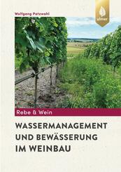Wassermanagement und Bew&auml;sserung im Weinbau
