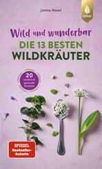 Wild und wunderbar: die 13 besten Wildkr&auml;uter