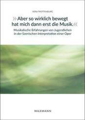 "Aber so wirklich bewegt hat mich dann erst die Musik." Musikalische Erfahrungen von Jugendlichen in der Szenischen Interpretation einer Oper