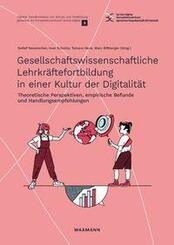 Gesellschaftswissenschaftliche Lehrkr&auml;ftefortbildung in einer Kultur der Digitalit&auml;t