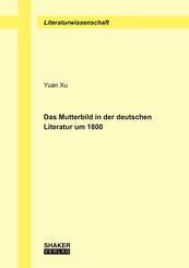 Das Mutterbild in der deutschen Literatur um 1800