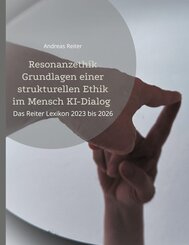 Resonanzethik Grundlagen einer strukturellen Ethik im Mensch KI-Dialog