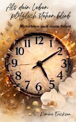 Als dein Leben pl&ouml;tzlich stehen blieb