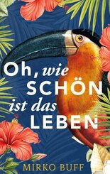 Oh, wie sch&ouml;n ist das Leben
