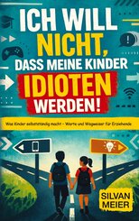 Ich will nicht, dass meine Kinder Idioten werden!