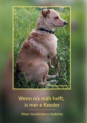 Wenn nix m&auml;h helft, is mer e Keeder