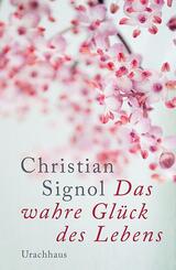 Das wahre Gl&uuml;ck des Lebens