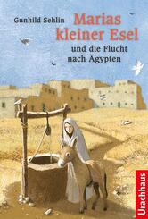 Marias kleiner Esel und die Flucht nach &Auml;gypten