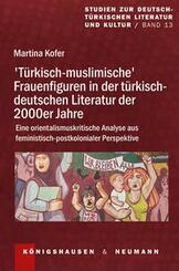 >T&uuml;rkisch-muslimische< Frauenfiguren in der t&uuml;rkisch-deutschen Literatur der 2000er Jahre