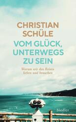 Vom Gl&uuml;ck, unterwegs zu sein