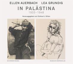 Ellen Auerbach und Lea Grundig in Pal&auml;stina 1933-1948