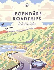Lonely Planet Bildband Legend&auml;re Roadtrips
