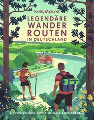 LONELY PLANET Bildband Legend&auml;re Wanderrouten in Deutschland