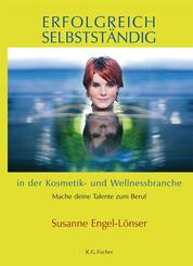 Erfolgreich selbstst&auml;ndig in der Kosmetik- und Wellnessbranche