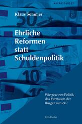 Ehrliche Reformen statt Schuldenpolitik