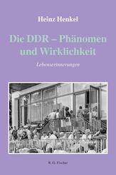 Die DDR - Ph&auml;nomen und Wirklichkeit