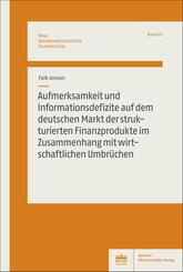 Aufmerksamkeit und Informationsdefizite auf dem deutschen Markt der strukturierten Finanzprodukte im Zusammenhang mit wirtschaftlichen Umbr&uuml;chen