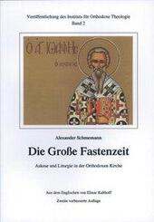 Die Gro&szlig;e Fastenzeit. Askese und Liturgie in der Orthodoxen Kirche