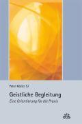 Geistliche Begleitung - Eine Orientierung f&uuml;r die Praxis