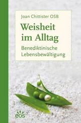 Weisheit im Alltag - Benediktinische Lebensbew&auml;ltigung