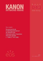 Die ignorantia als (Un)G&uuml;ltigkeitskriterium am Beispiel des heterosexuellen Charakters einer Ehe gem&auml;&szlig; c. 1096 &sect; 1 CIC/1983