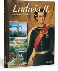 Ludwig II. und seine Schl&ouml;sser