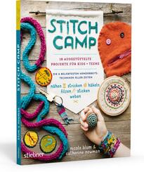 Stitch Camp - 18 ausget&uuml;ftelte Projekte f&uuml;r Kids + Teens