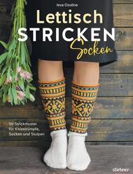 Lettisch stricken: Socken. 50 Strickmuster f&uuml;r Kniestr&uuml;mpfe, Socken und Stulpen.