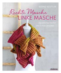 Rechte Masche, linke Masche. Japanische T&uuml;cher und Schals stricken.