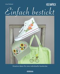 Einfach bestickt. Kreative Ideen f&uuml;r eine individuelle Garderobe