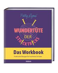 Patty Lyons' Wundert&uuml;te der Stricktricks - Das Workbook