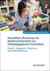 Gesundheit, Belastung und Arbeitszufriedenheit von fr&uuml;hp&auml;dagogischen Fachkr&auml;ften