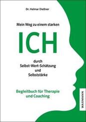 Mein Weg zu einem starken ICH durch Selbst-Wert-Sch&auml;tzung und Selbstst&auml;rke