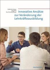Innovative Ans&auml;tze zur Ver&auml;nderung der Lehrkr&auml;fteausbildung