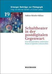 Schultheater in der postdigitalen Gegenwart