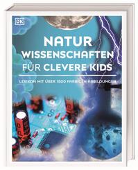 Wissen f&uuml;r clevere Kids. Naturwissenschaften f&uuml;r clevere Kids