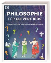 Wissen f&uuml;r clevere Kids. Philosophie f&uuml;r clevere Kids