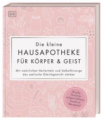 Die kleine Hausapotheke f&uuml;r K&ouml;rper & Geist