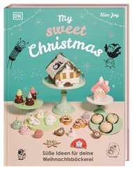 My Sweet Christmas - S&uuml;&szlig;e Ideen f&uuml;r deine Weihnachtsb&auml;ckerei