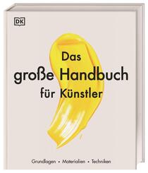 Das gro&szlig;e Handbuch f&uuml;r K&uuml;nstler
